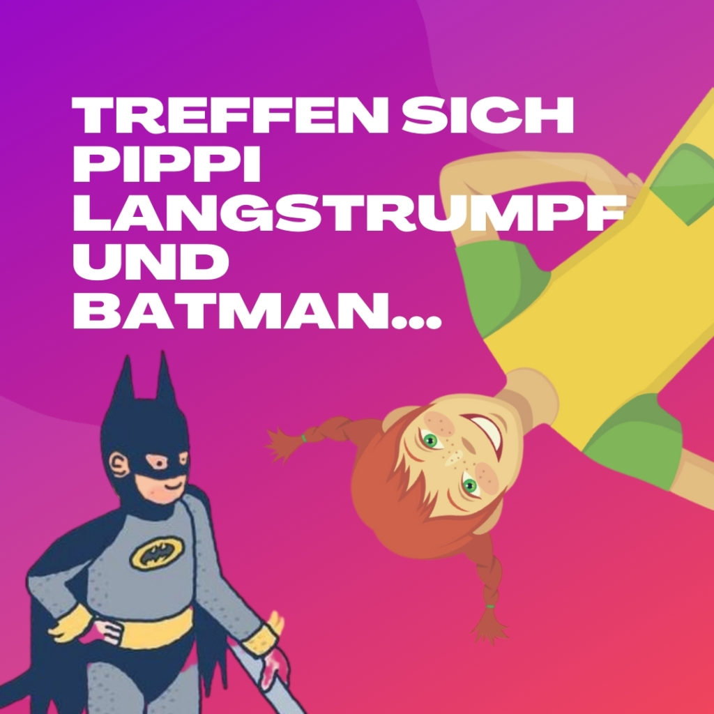freitag2 1024x1024 - Treffen sich Pippi Langstrumpf und Batman...